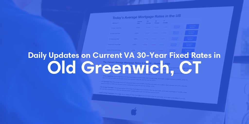 The Current Average VA 30-Year Fixed Mortgage Rates in Old Greenwich, CT - Updated: Sun, May 5, 2024