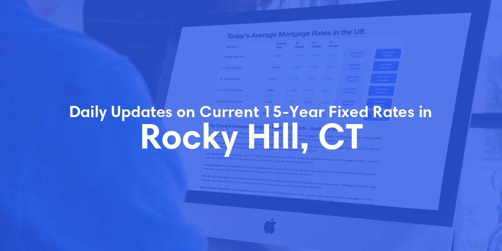 The Current Average 15-Year Fixed Mortgage Rates in Rocky Hill, CT - Updated: Mon, May 27, 2024