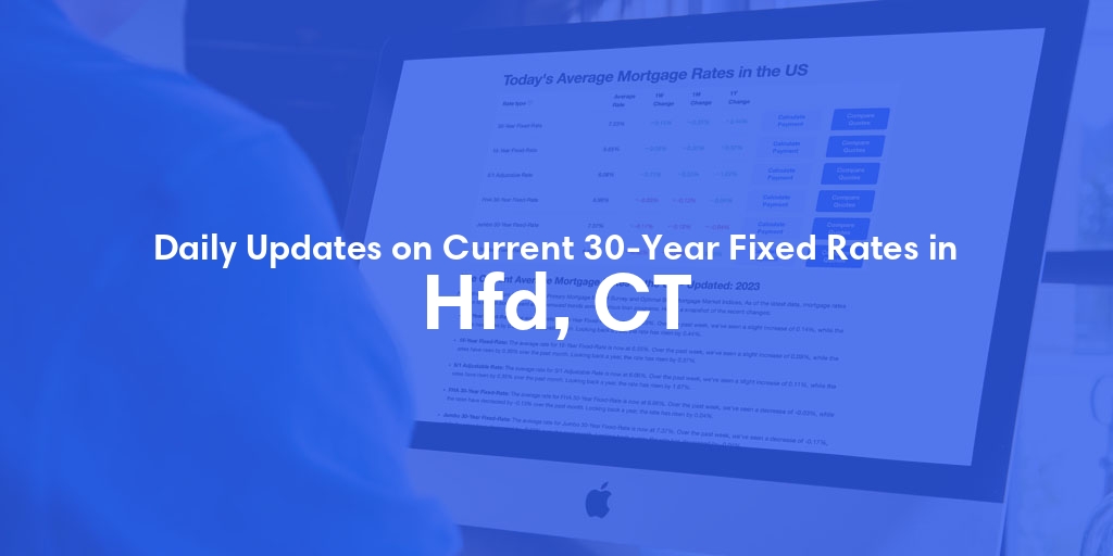 The Current Average 30-Year Fixed Mortgage Rates in Hfd, CT - Updated: Sun, May 19, 2024