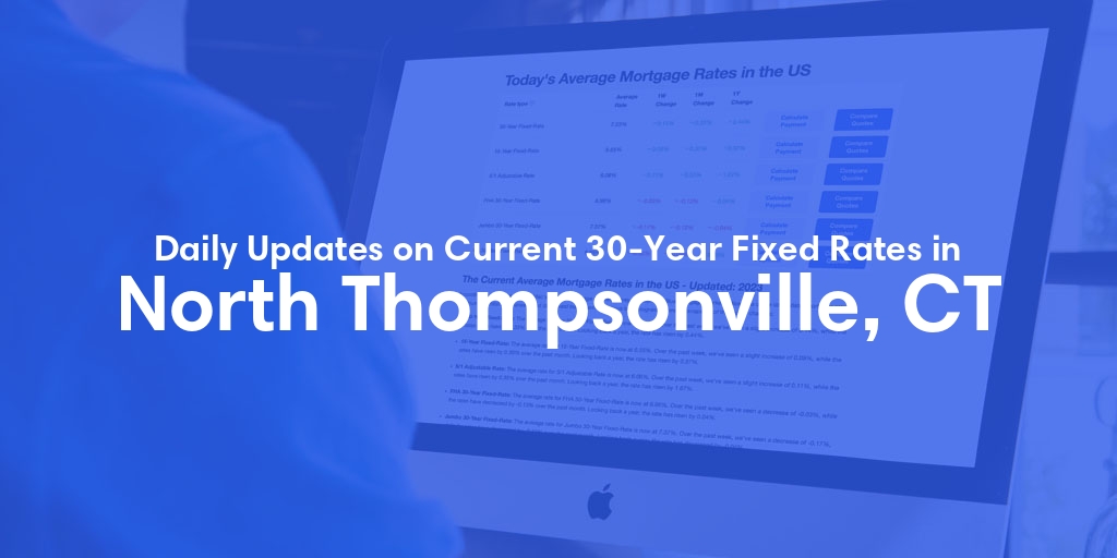 The Current Average 30-Year Fixed Mortgage Rates in North Thompsonville, CT - Updated: Sun, May 19, 2024