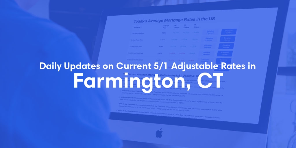 The Current Average 5/1 Adjustable Mortgage Rates in Farmington, CT - Updated: Sun, May 19, 2024