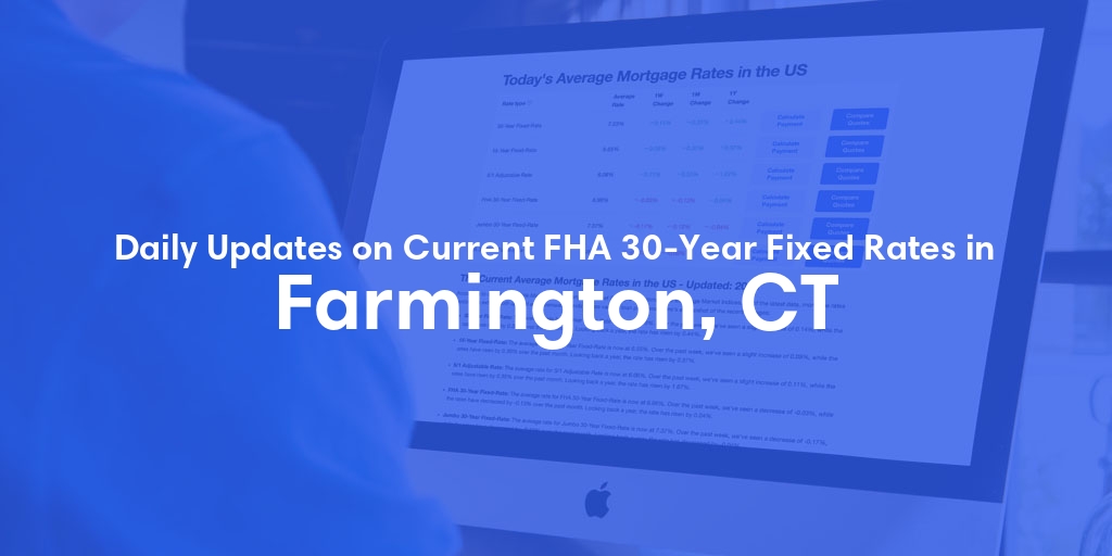 The Current Average FHA 30-Year Fixed Mortgage Rates in Farmington, CT - Updated: Sun, May 19, 2024