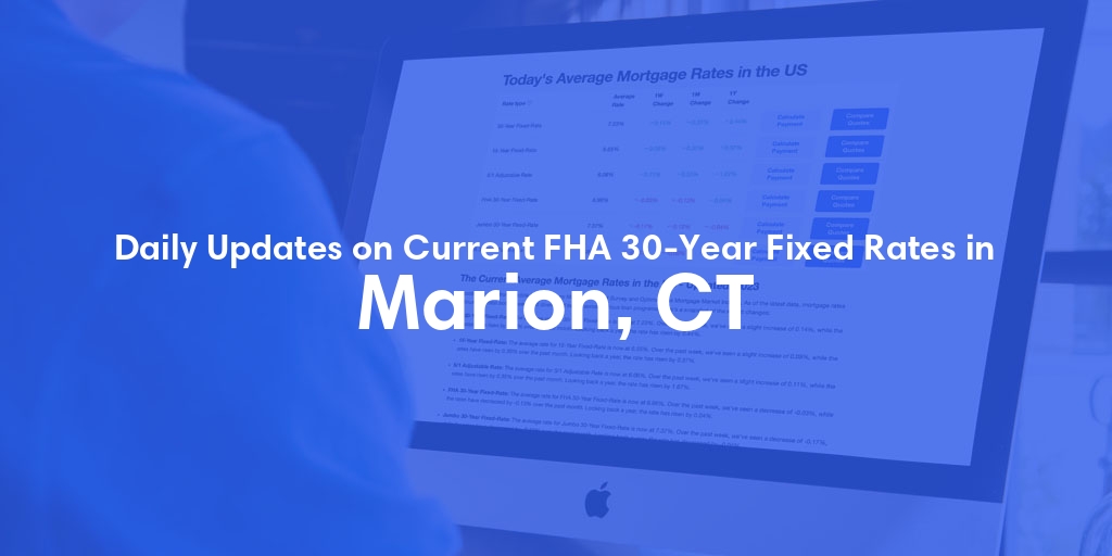 The Current Average FHA 30-Year Fixed Mortgage Rates in Marion, CT - Updated: Sun, May 19, 2024