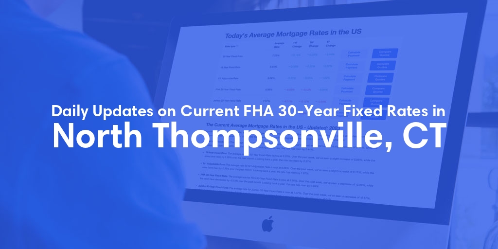 The Current Average FHA 30-Year Fixed Mortgage Rates in North Thompsonville, CT - Updated: Sun, May 19, 2024