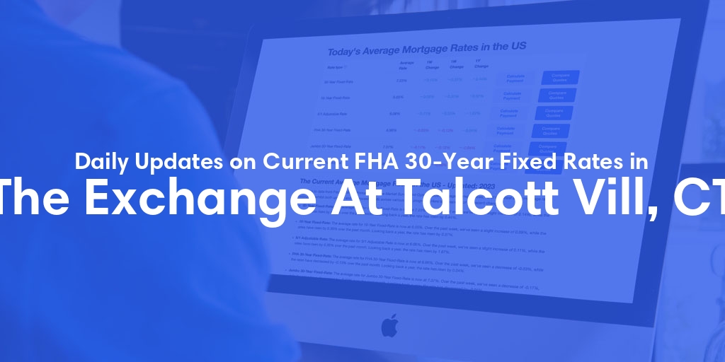 The Current Average FHA 30-Year Fixed Mortgage Rates in The Exchange At Talcott Vill, CT - Updated: Sun, May 19, 2024