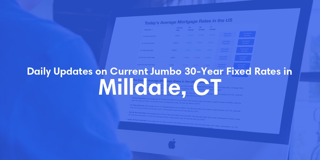 The Current Average Jumbo 30-Year Fixed Mortgage Rates in Milldale, CT - Updated: Sun, May 19, 2024
