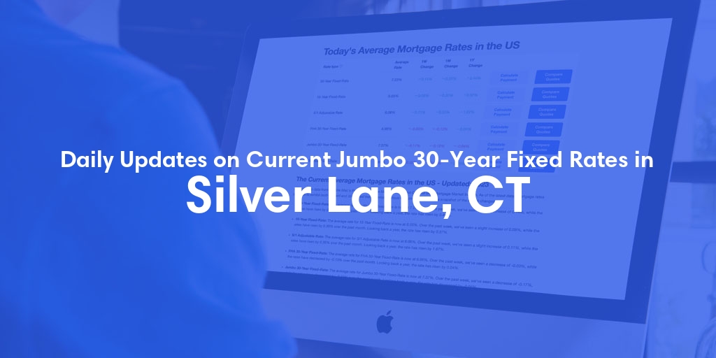 The Current Average Jumbo 30-Year Fixed Mortgage Rates in Silver Lane, CT - Updated: Sat, May 18, 2024