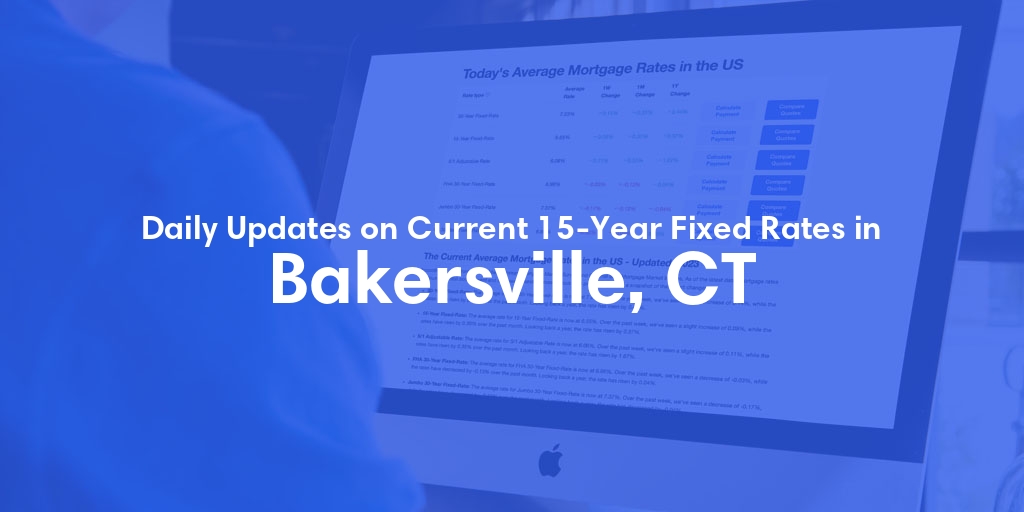 The Current Average 15-Year Fixed Mortgage Rates in Bakersville, CT - Updated: Thu, May 16, 2024