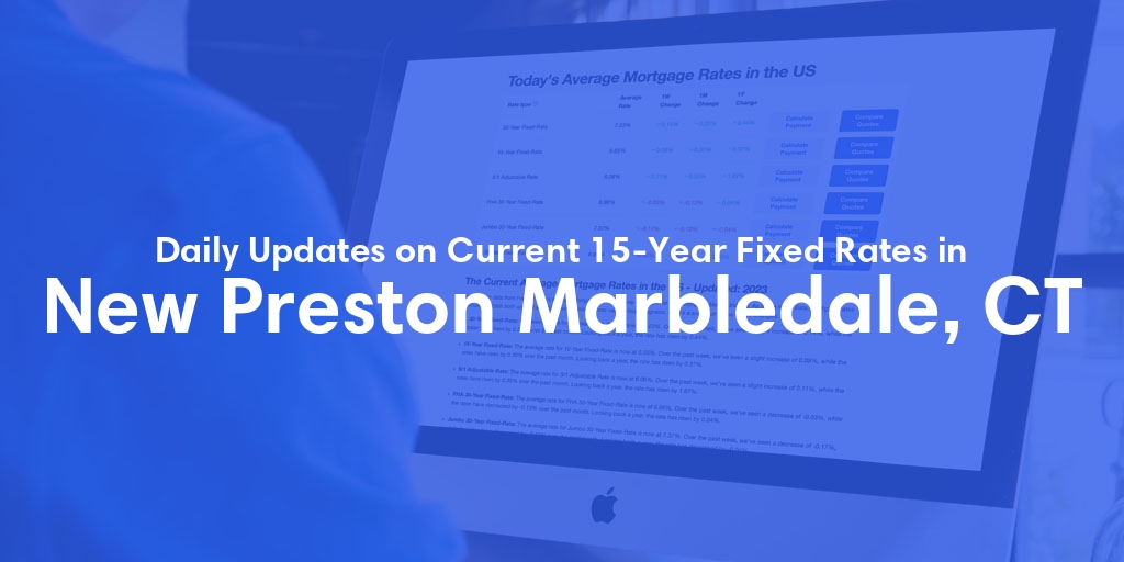 The Current Average 15-Year Fixed Mortgage Rates in New Preston Marbledale, CT - Updated: Fri, May 17, 2024