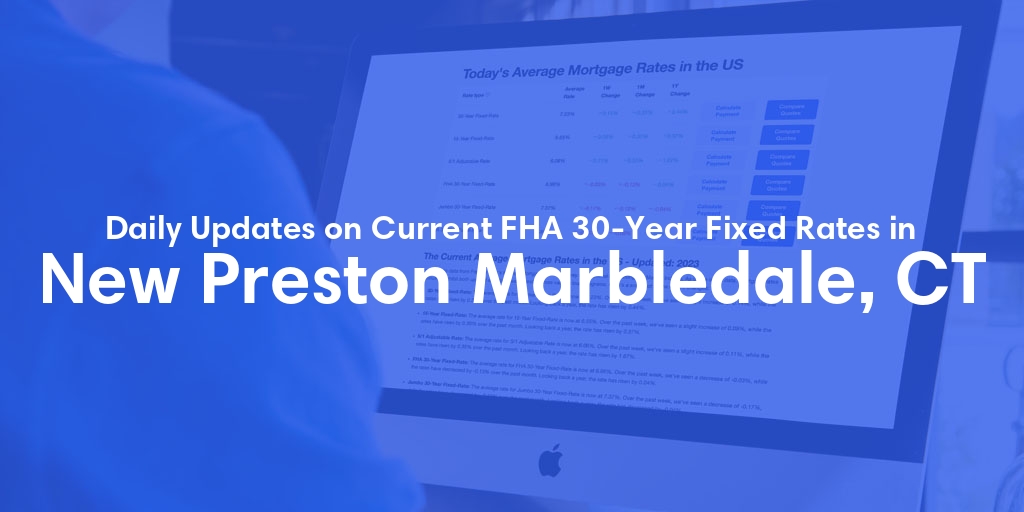 The Current Average FHA 30-Year Fixed Mortgage Rates in New Preston Marbledale, CT - Updated: Sat, May 18, 2024