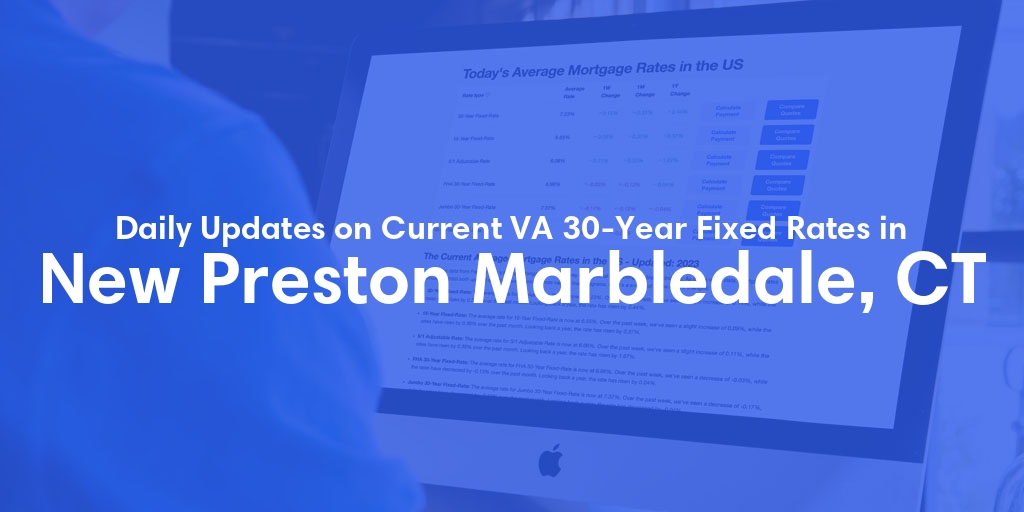 The Current Average VA 30-Year Fixed Mortgage Rates in New Preston Marbledale, CT - Updated: Mon, Apr 29, 2024