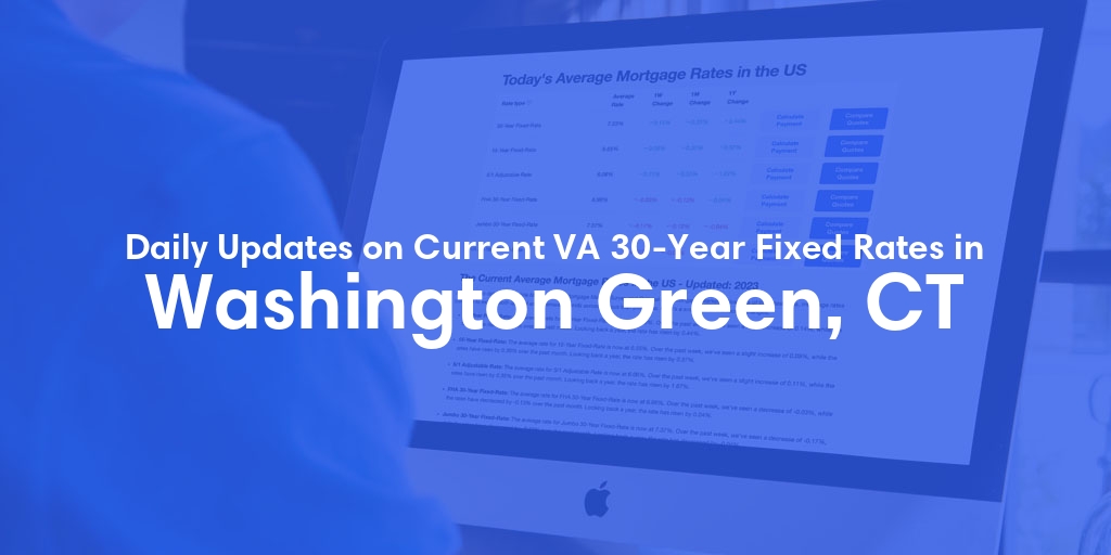 The Current Average VA 30-Year Fixed Mortgage Rates in Washington Green, CT - Updated: Mon, Apr 29, 2024