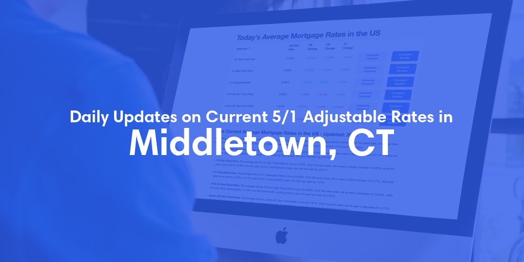 The Current Average 5/1 Adjustable Mortgage Rates in Middletown, CT - Updated: Thu, May 16, 2024