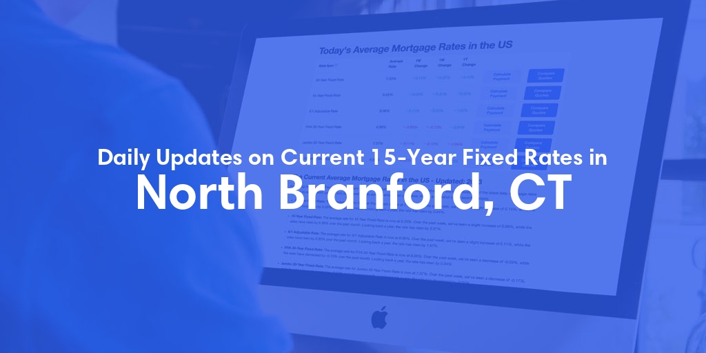 The Current Average 15-Year Fixed Mortgage Rates in North Branford, CT - Updated: Sun, May 19, 2024