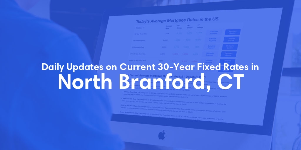 The Current Average 30-Year Fixed Mortgage Rates in North Branford, CT - Updated: Sun, May 19, 2024