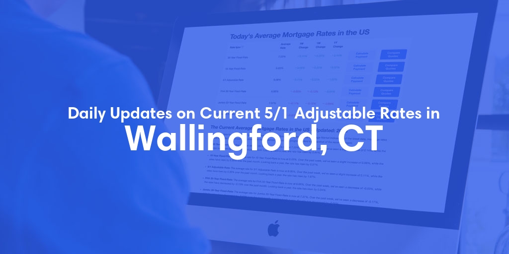 The Current Average 5/1 Adjustable Mortgage Rates in Wallingford, CT - Updated: Sun, May 19, 2024
