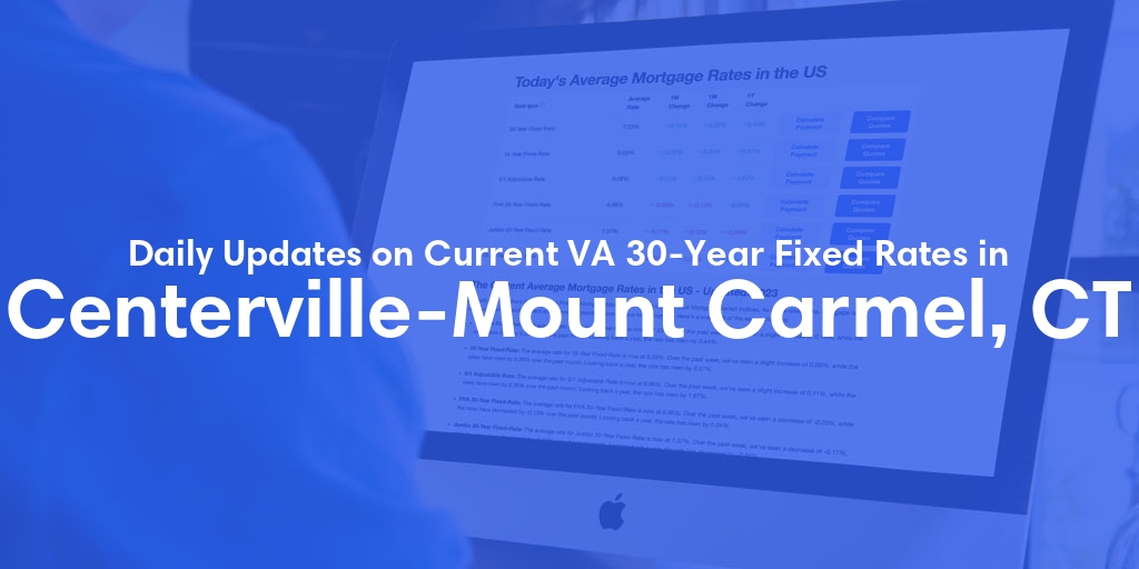 The Current Average VA 30-Year Fixed Mortgage Rates in Centerville-Mount Carmel, CT - Updated: Wed, May 8, 2024
