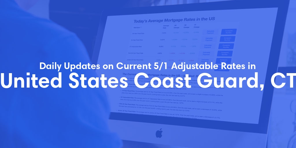 The Current Average 5/1 Adjustable Mortgage Rates in United States Coast Guard, CT - Updated: Sat, May 18, 2024