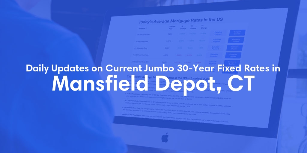 The Current Average Jumbo 30-Year Fixed Mortgage Rates in Mansfield Depot, CT - Updated: Fri, May 17, 2024