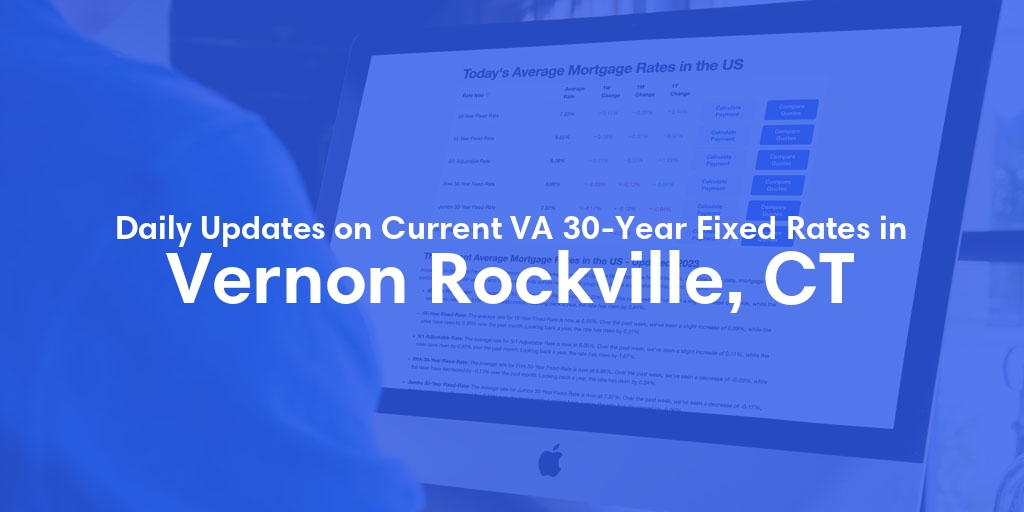 The Current Average VA 30-Year Fixed Mortgage Rates in Vernon-Rockville, CT - Updated: Sun, May 5, 2024