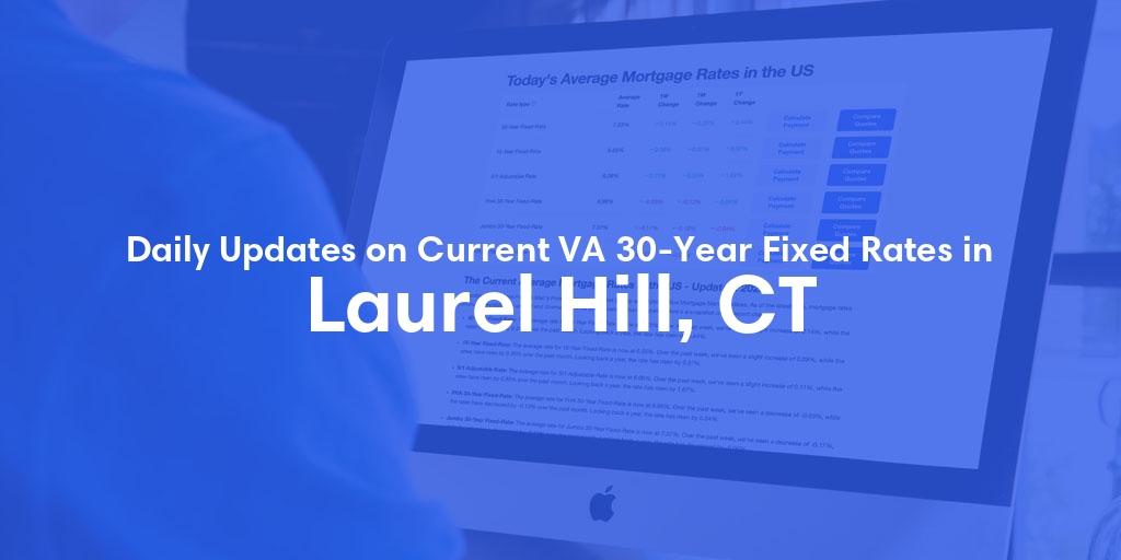 The Current Average VA 30-Year Fixed Mortgage Rates in Laurel Hill, CT - Updated: Mon, Apr 29, 2024