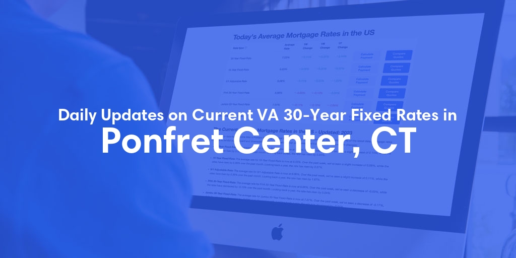 The Current Average VA 30-Year Fixed Mortgage Rates in Ponfret Center, CT - Updated: Mon, Apr 29, 2024