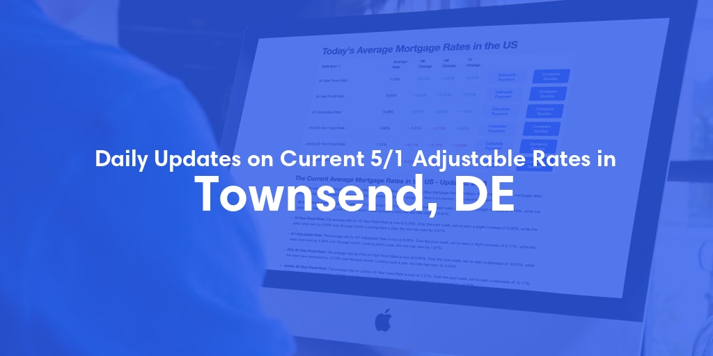 The Current Average 5/1 Adjustable Mortgage Rates in Townsend, DE - Updated: Sat, May 18, 2024