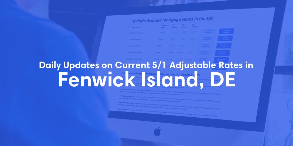 The Current Average 5/1 Adjustable Mortgage Rates in Fenwick Island, DE - Updated: Sat, May 25, 2024