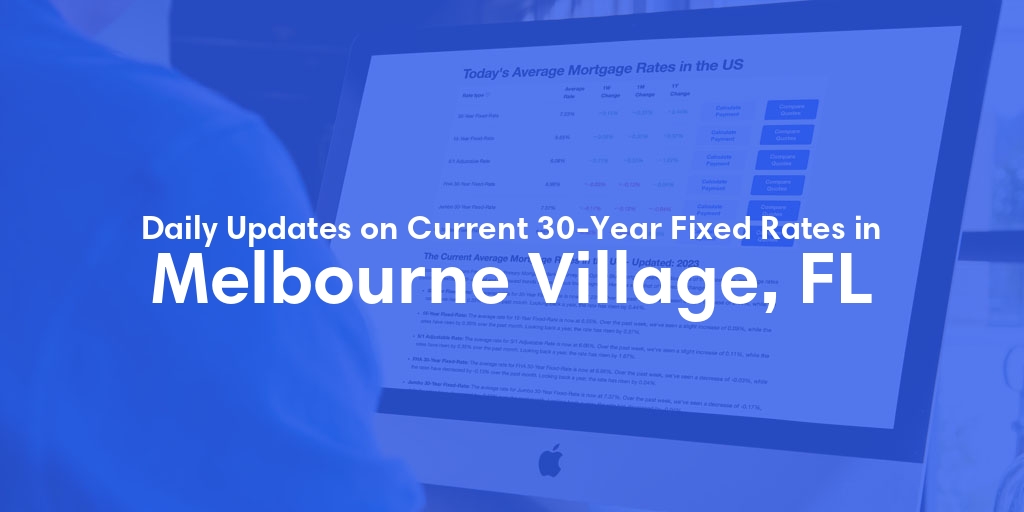 The Current Average 30-Year Fixed Mortgage Rates in Melbourne Village, FL - Updated: Sat, May 25, 2024