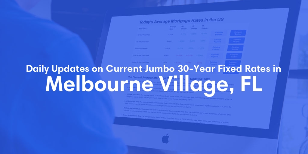 The Current Average Jumbo 30-Year Fixed Mortgage Rates in Melbourne Village, FL - Updated: Sat, May 25, 2024