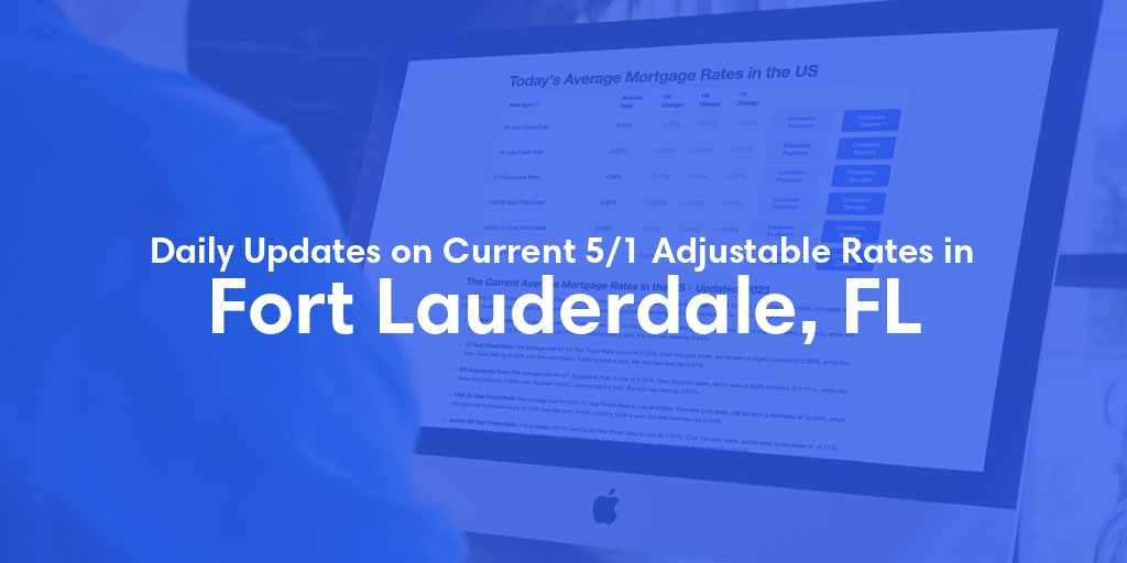 The Current Average 5/1 Adjustable Mortgage Rates in Fort Lauderdale, FL - Updated: Thu, May 16, 2024