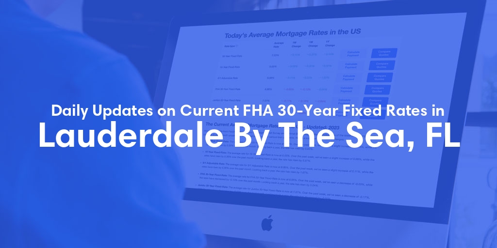 The Current Average FHA 30-Year Fixed Mortgage Rates in Lauderdale By The Sea, FL - Updated: Thu, May 16, 2024