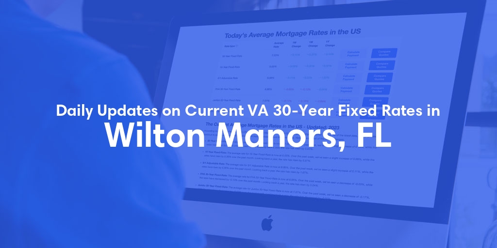 The Current Average VA 30-Year Fixed Mortgage Rates in Wilton Manors, FL - Updated: Sat, May 4, 2024