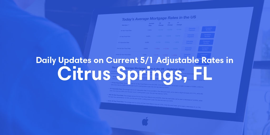 The Current Average 5/1 Adjustable Mortgage Rates in Citrus Springs, FL - Updated: Sun, May 19, 2024