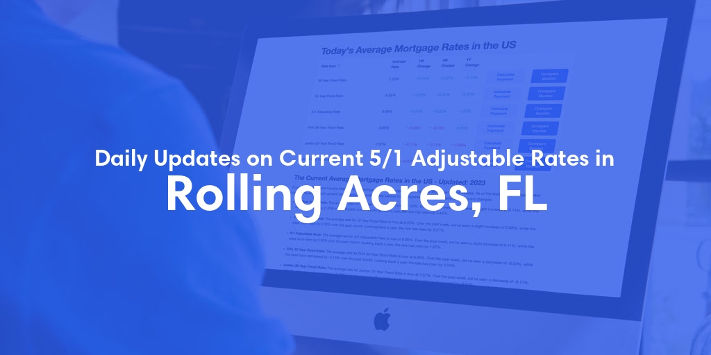 The Current Average 5/1 Adjustable Mortgage Rates in Rolling Acres, FL - Updated: Fri, May 17, 2024