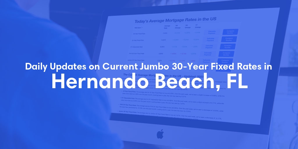 The Current Average Jumbo 30-Year Fixed Mortgage Rates in Hernando Beach, FL - Updated: Fri, May 17, 2024