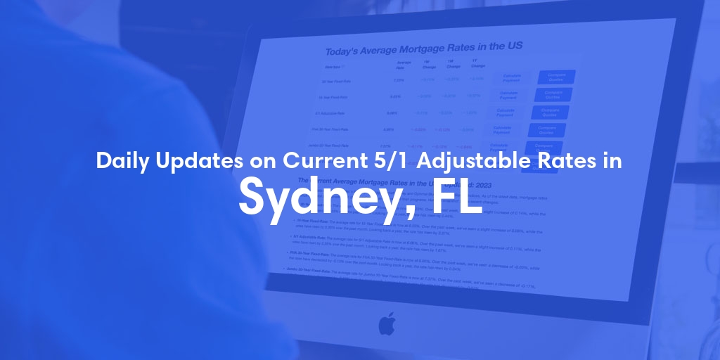 The Current Average 5/1 Adjustable Mortgage Rates in Sydney, FL - Updated: Thu, May 9, 2024