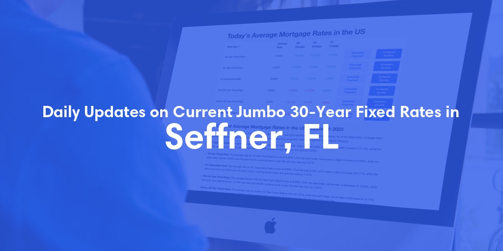 The Current Average Jumbo 30-Year Fixed Mortgage Rates in Seffner, FL - Updated: Thu, May 9, 2024
