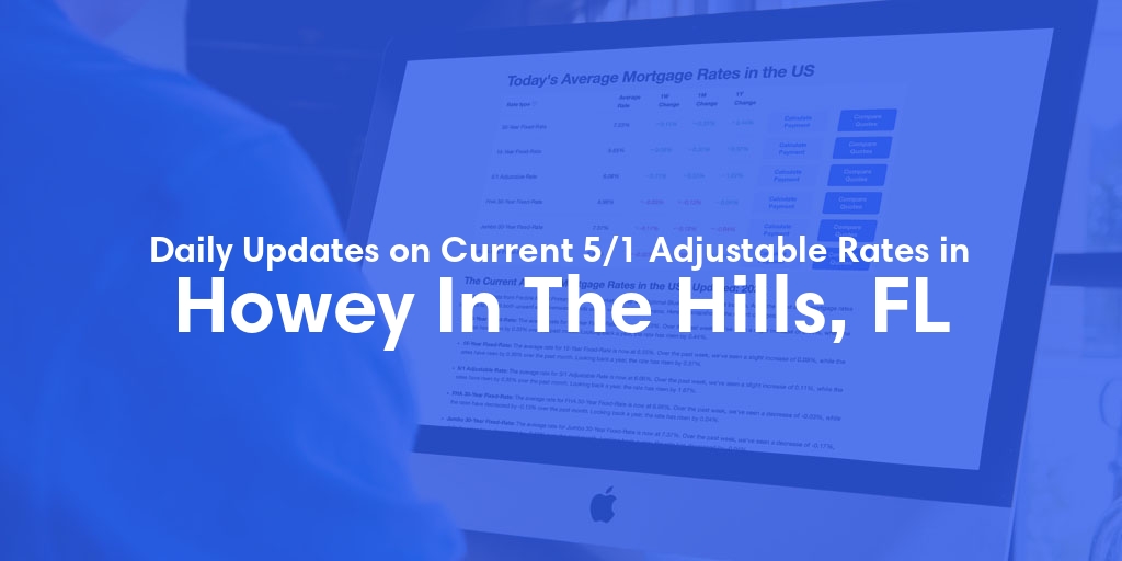 The Current Average 5/1 Adjustable Mortgage Rates in Howey In The Hills, FL - Updated: Wed, May 22, 2024