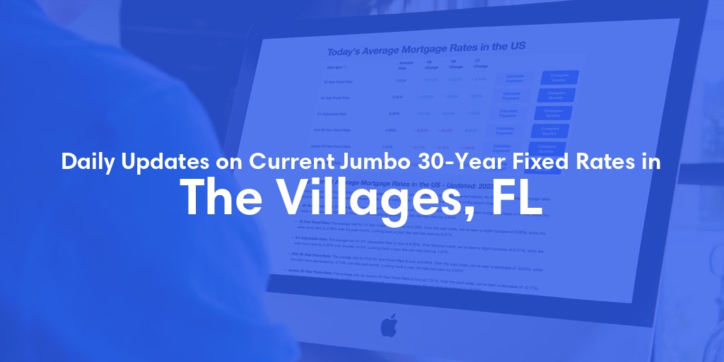 The Current Average Jumbo 30-Year Fixed Mortgage Rates in The Villages, FL - Updated: Sun, May 26, 2024