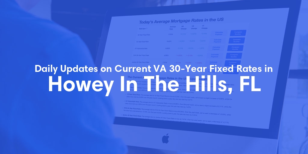 The Current Average VA 30-Year Fixed Mortgage Rates in Howey In The Hills, FL - Updated: Sat, May 4, 2024