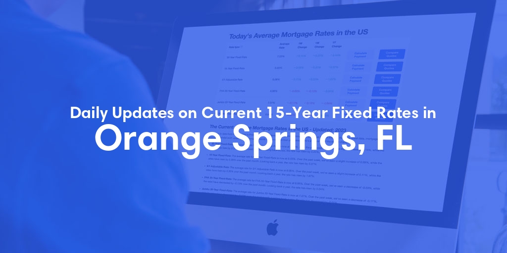 The Current Average 15-Year Fixed Mortgage Rates in Orange Springs, FL - Updated: Mon, May 13, 2024