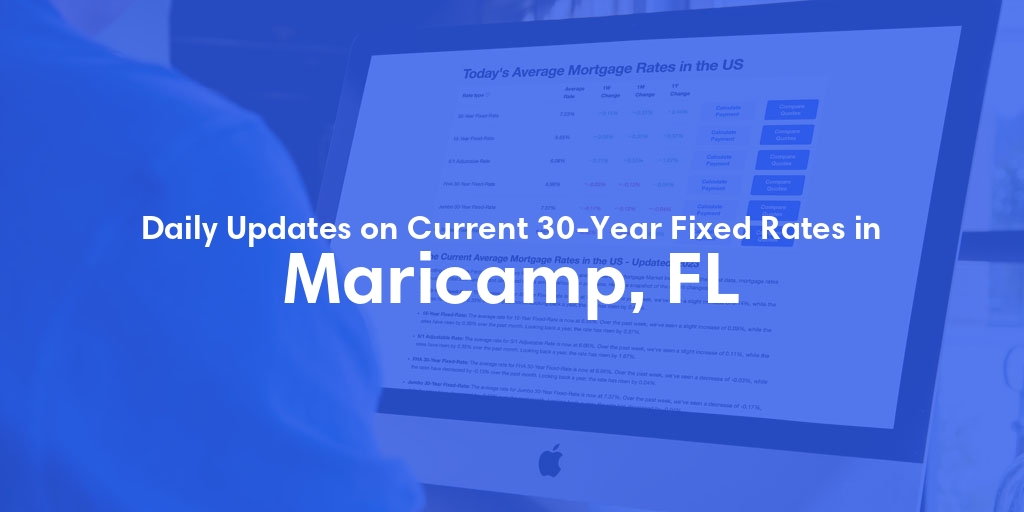 The Current Average 30-Year Fixed Mortgage Rates in Maricamp, FL - Updated: Wed, May 8, 2024