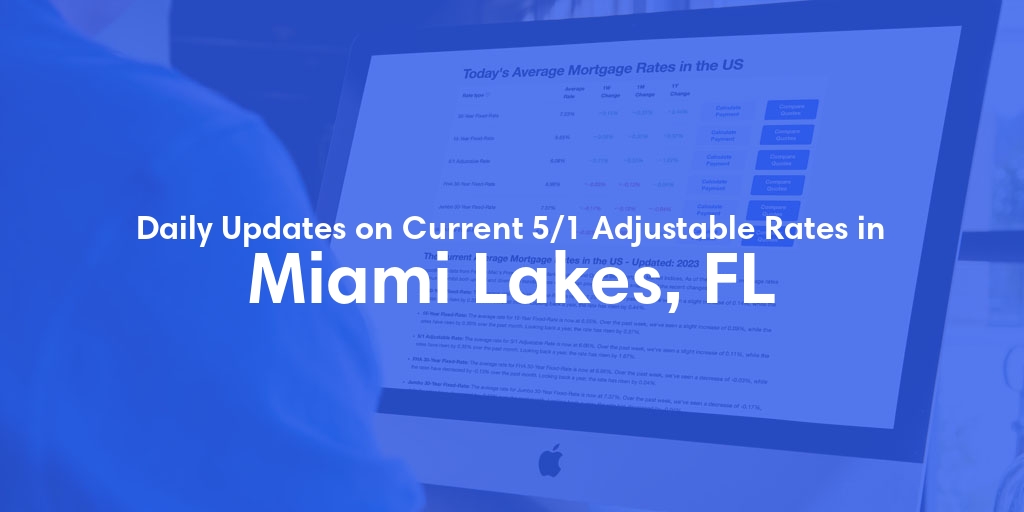 The Current Average 5/1 Adjustable Mortgage Rates in Miami Lakes, FL - Updated: Tue, May 14, 2024
