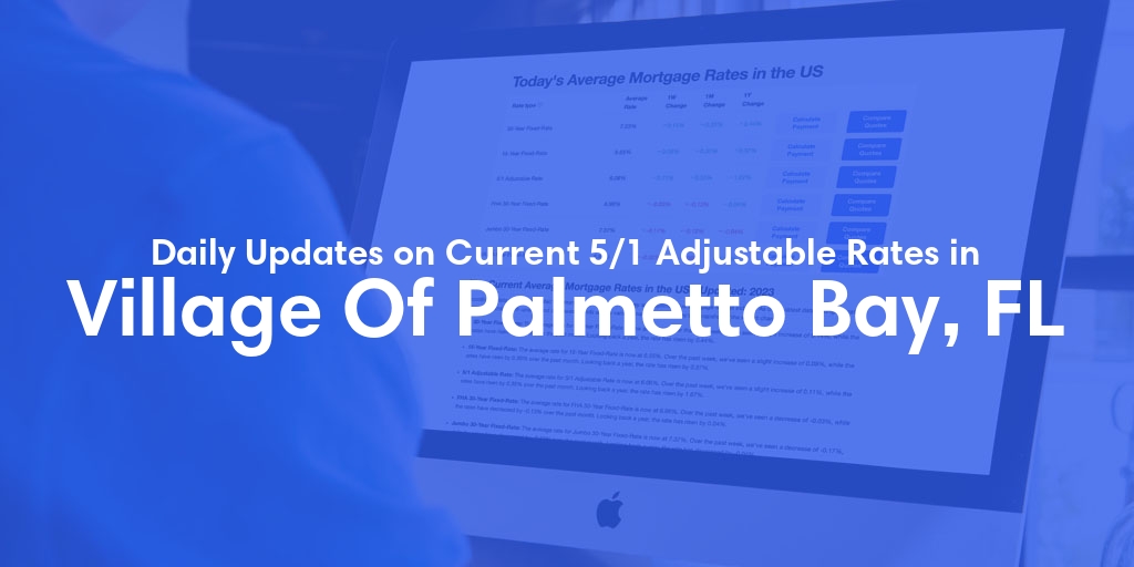 The Current Average 5/1 Adjustable Mortgage Rates in Village Of Palmetto Bay, FL - Updated: Tue, May 14, 2024