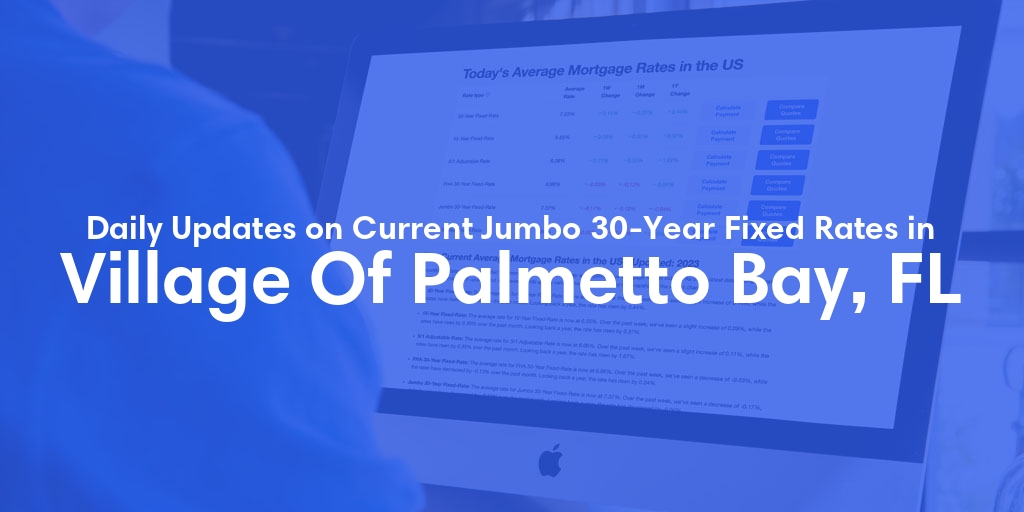 The Current Average Jumbo 30-Year Fixed Mortgage Rates in Village Of Palmetto Bay, FL - Updated: Tue, May 14, 2024