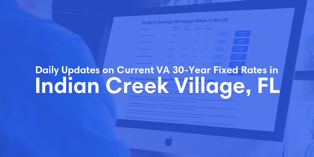 The Current Average VA 30-Year Fixed Mortgage Rates in Indian Creek Village, FL - Updated: Mon, Apr 29, 2024
