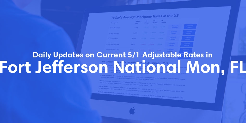 The Current Average 5/1 Adjustable Mortgage Rates in Fort Jefferson National Mon, FL - Updated: Wed, May 22, 2024