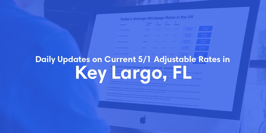 The Current Average 5/1 Adjustable Mortgage Rates in Key Largo, FL - Updated: Tue, May 21, 2024