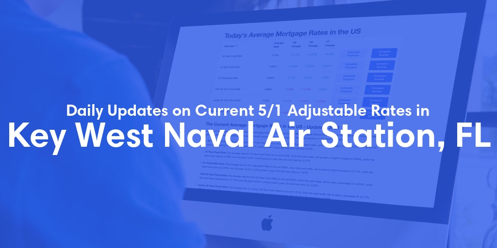 The Current Average 5/1 Adjustable Mortgage Rates in Key West Naval Air Station, FL - Updated: Wed, May 22, 2024